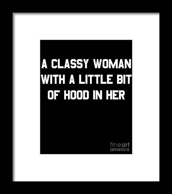 Cool Framed Print featuring the digital art A Classy Woman With A Little Bit Of Hood In Her #1 by Flippin Sweet Gear