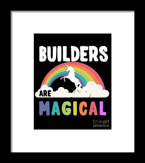 Unicorn Framed Print featuring the digital art Builders Are Magical #1 by Flippin Sweet Gear
