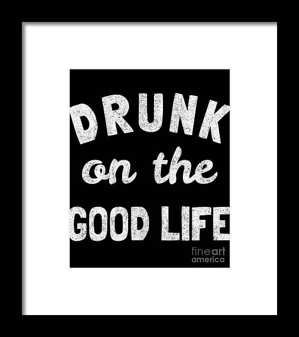 Valentines-day Framed Print featuring the digital art Drunk On The Good Life #1 by Flippin Sweet Gear