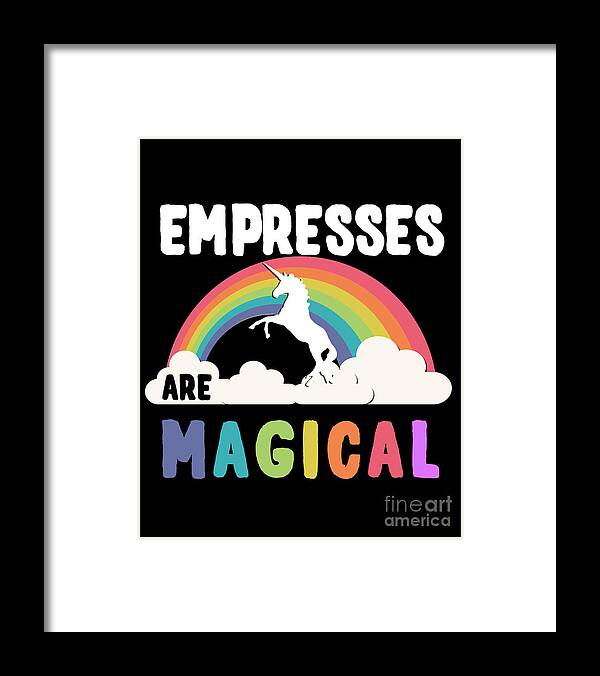 Unicorn Framed Print featuring the digital art Empresses Are Magical #1 by Flippin Sweet Gear