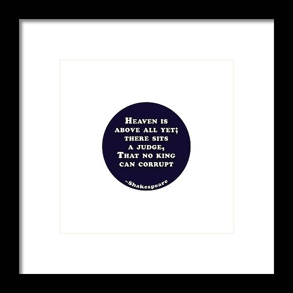 Heaven Framed Print featuring the digital art Heaven is above all #shakespeare #shakespearequote #1 by TintoDesigns