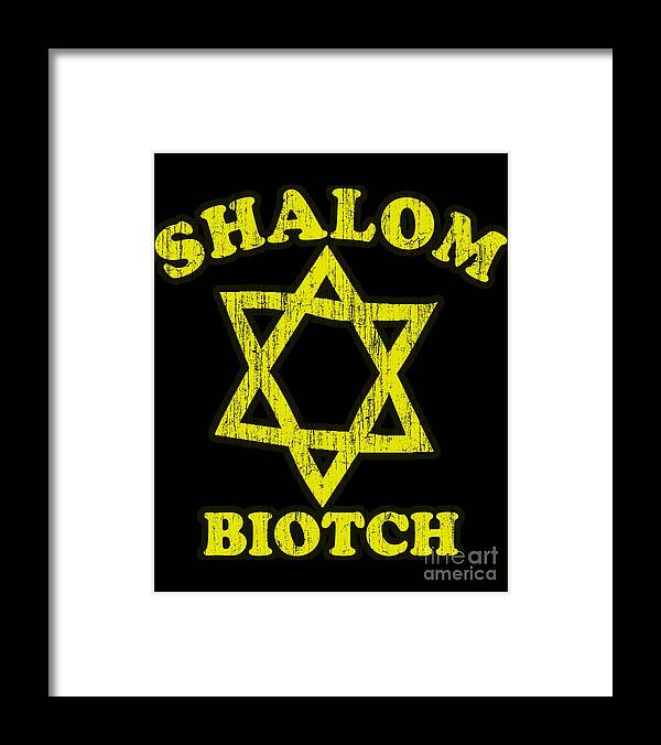 Sarcastic Framed Print featuring the digital art Shalom Biotch Funny Jewish #1 by Flippin Sweet Gear