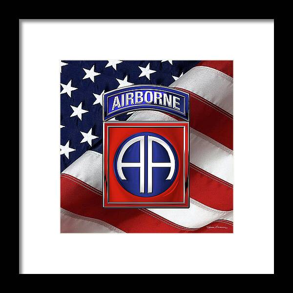 Military Insignia & Heraldry By Serge Averbukh Framed Print featuring the digital art 82nd Airborne Division - 82 A B N Insignia over American Flag by Serge Averbukh