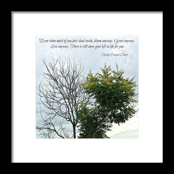 Quote Framed Print featuring the photograph Bloom Anyway by Kathy Ozzard Chism
