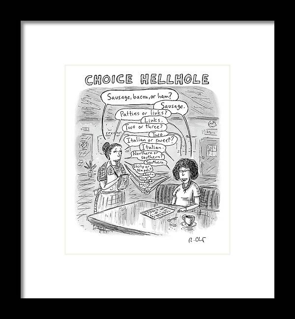 Captionless Framed Print featuring the drawing Choice Hellhole by Roz Chast