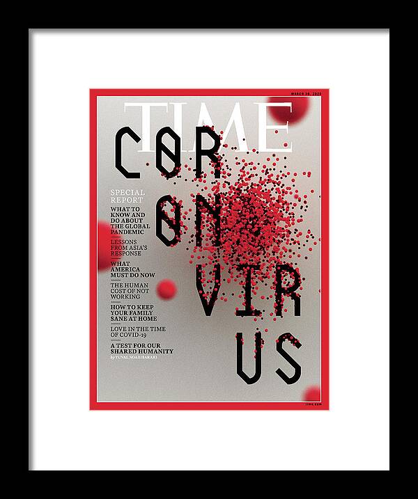 Coronavirus Framed Print featuring the photograph Coronavirus Special Report Time Magazine Cover 200330 Time Cover by Typography by Sean Freeman for TIME