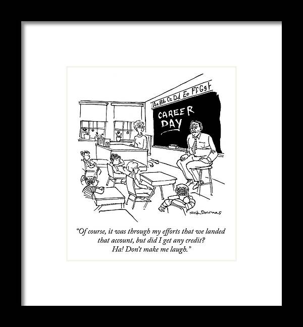 of Course Framed Print featuring the drawing Don't Make Me Laugh by Nick Downes