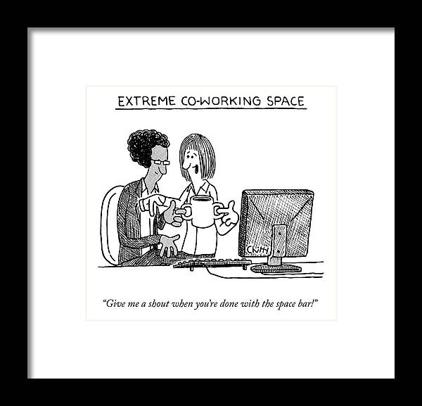 Extreme Coworking Space “give Me A Shout When You’re Done With The Spacebar!” Office Framed Print featuring the drawing Extreme Coworking Space by Tom Chitty