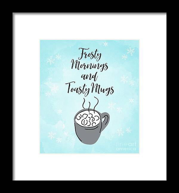 Quotes Framed Print featuring the painting Frosty Mornings And Toasty Mugs by Tina LeCour