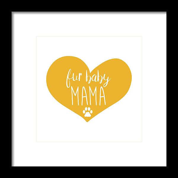 Fur Baby Mama Framed Print featuring the mixed media Fur Baby Mama by Kimberly Glover