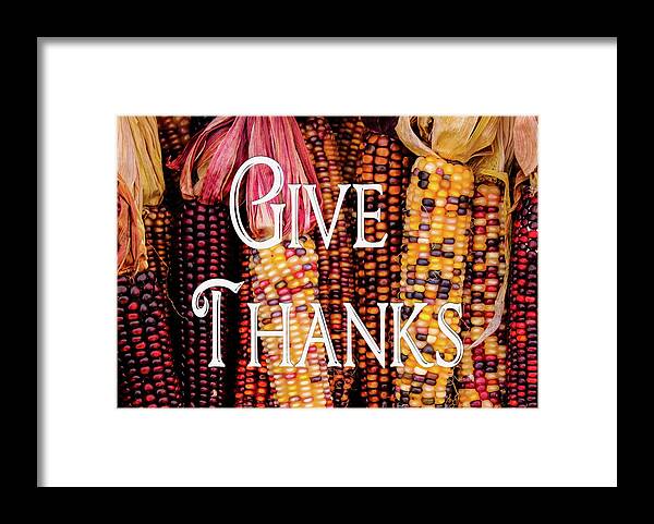Corn Framed Print featuring the photograph Give Thanks by Robert Wilder Jr