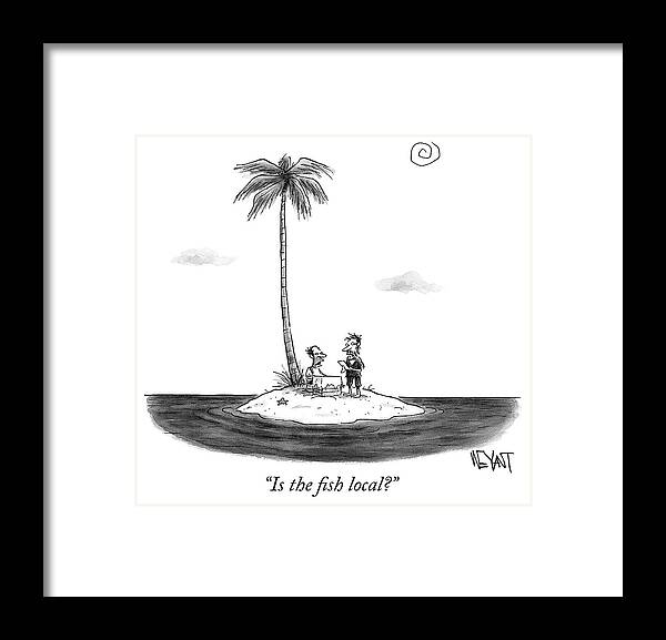 is The Fish Local? Framed Print featuring the drawing Is the fish local by Christopher Weyant