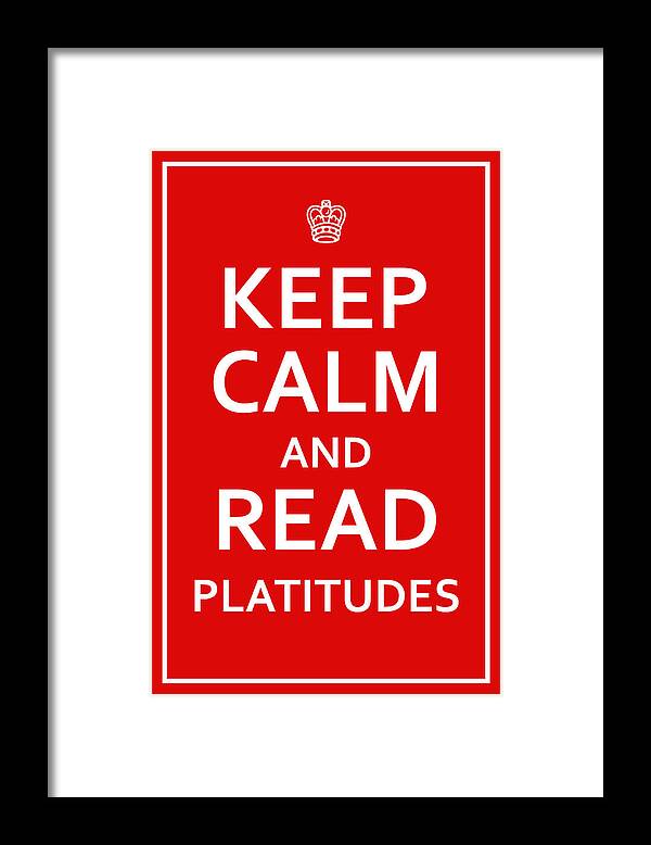 Richard Reeve Framed Print featuring the digital art Keep Calm - Read Platitudes by Richard Reeve