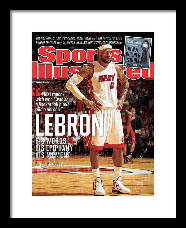 Magazine Cover Framed Print featuring the photograph LeBron His Words, His Epiphany, His Moment Sports Illustrated Cover by Sports Illustrated