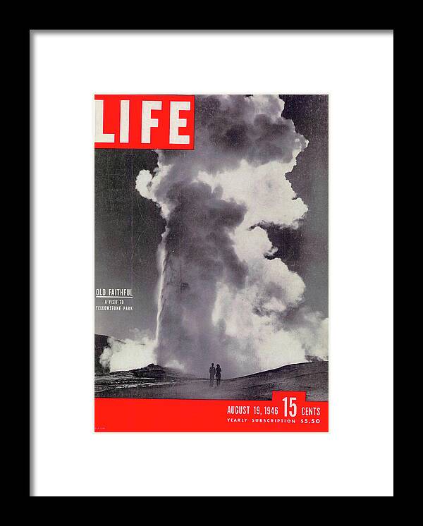 Old Faithful Framed Print featuring the photograph LIFE Cover: August 19, 1946 by Alfred Eisenstaedt
