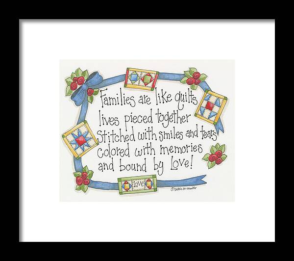 Families Are Like Quilts Lives Pieced Together Stitched With Smiles And Tears Colored With Memories And Bound By Love Framed Print featuring the painting Like Quilts by Debbie Mcmaster