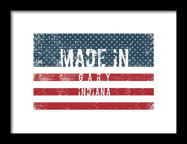 Gary Framed Print featuring the digital art Made in Gary, Indiana #Gary #Indiana by TintoDesigns