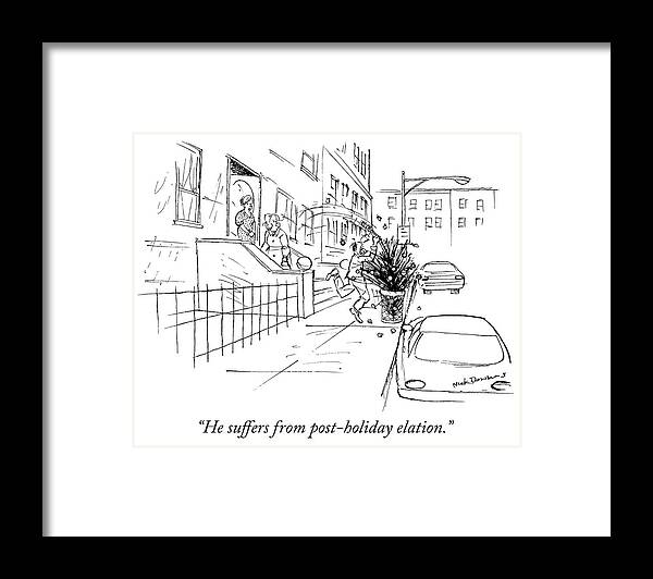 he Suffers From Post-holiday Elation. Framed Print featuring the drawing Post holiday elation by Nick Downes