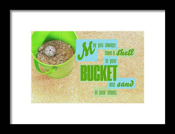 Beach Quote Framed Print featuring the photograph Shell in a Bucket by Marianne Campolongo