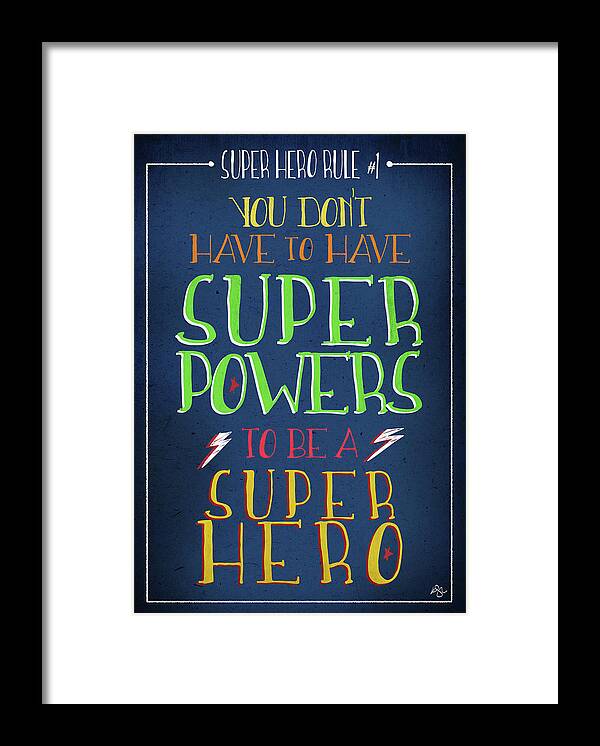 Super Hero Rule 1 Framed Print featuring the mixed media Super Hero Rule 1 by Kimberly Glover