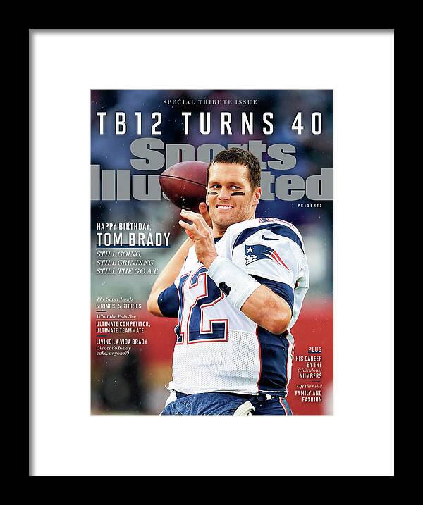 New England Patriots Framed Print featuring the photograph Tb12 Turns 40 Tom Brady 40th Birthday Tribute Issue Sports Illustrated Cover by Sports Illustrated