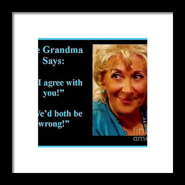 Thegrandmaquotes Framed Print featuring the photograph The Grandma Agrees by Jordana Sands