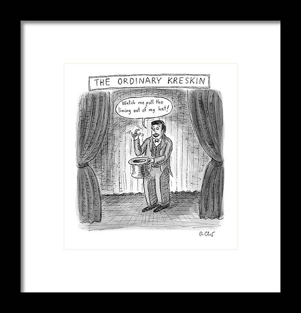 Captionless Framed Print featuring the drawing The Ordinary Kreskin by Roz Chast