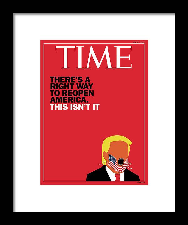 Pandemic Framed Print featuring the photograph There Is A Right Way To Reopen America. This Isn't It. Time Cover by Illustration by Edel Rodriguez for TIME