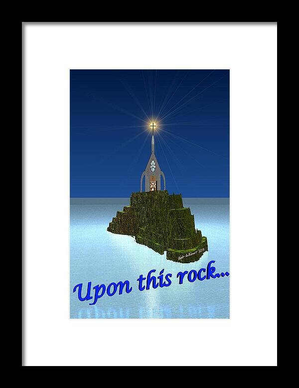 Spiritual Framed Print featuring the digital art Upon This Rock by Bob Shimer