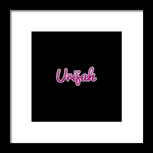 Urijah Framed Print featuring the digital art Urijah #Urijah by TintoDesigns