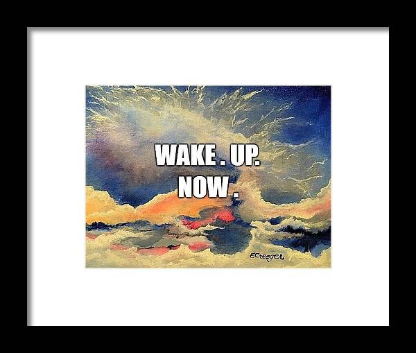 Awakened Framed Print featuring the painting Wake. Up. Now. by Esperanza Creeger