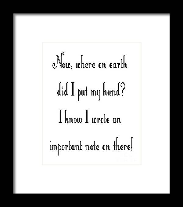 Typography Framed Print featuring the digital art Where on earth did I put my hand by Andee Design