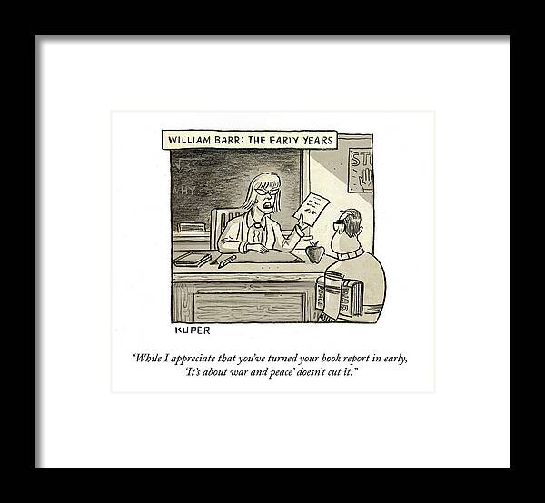 While I Appreciate That You've Turned You Book Report In Early Framed Print featuring the drawing William Barr The Early Years by Peter Kuper