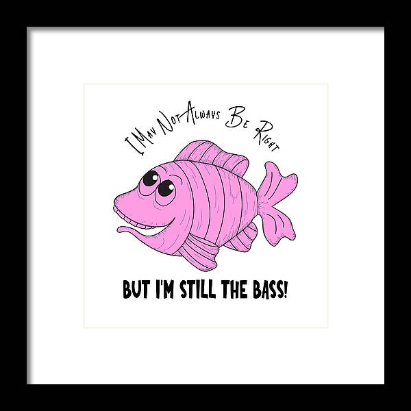 Funny Framed Print featuring the digital art Funny Fish - I'm Still the Bass Pink by Bob Pardue