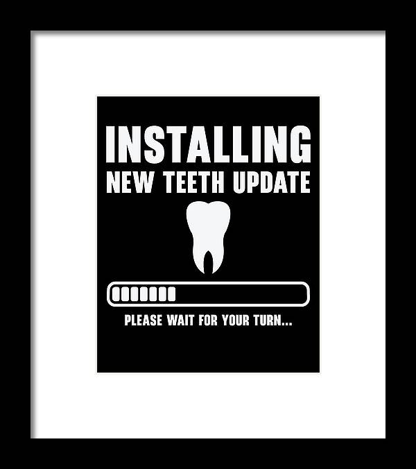 Installing Framed Print featuring the digital art Installing Teeth Dental Work Oral Care Dentist #1 by Toms Tee Store