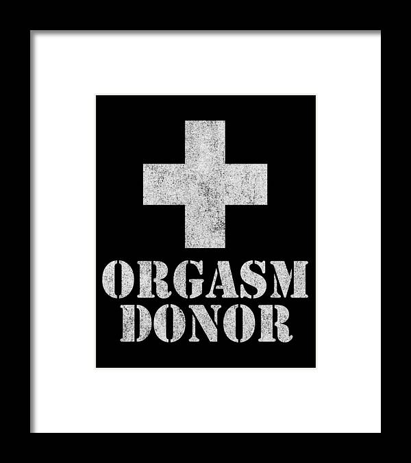 Funny Framed Print featuring the digital art Orgasm Donor #1 by Flippin Sweet Gear