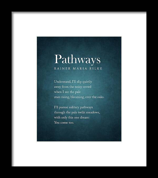 Pathways Framed Print featuring the digital art Pathways - Rainer Maria Rilke Poem - Literature - Typography Print 1 #1 by Studio Grafiikka