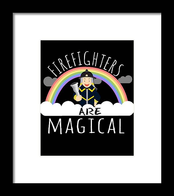 Funny Framed Print featuring the digital art Firefighters Are Magical #2 by Flippin Sweet Gear