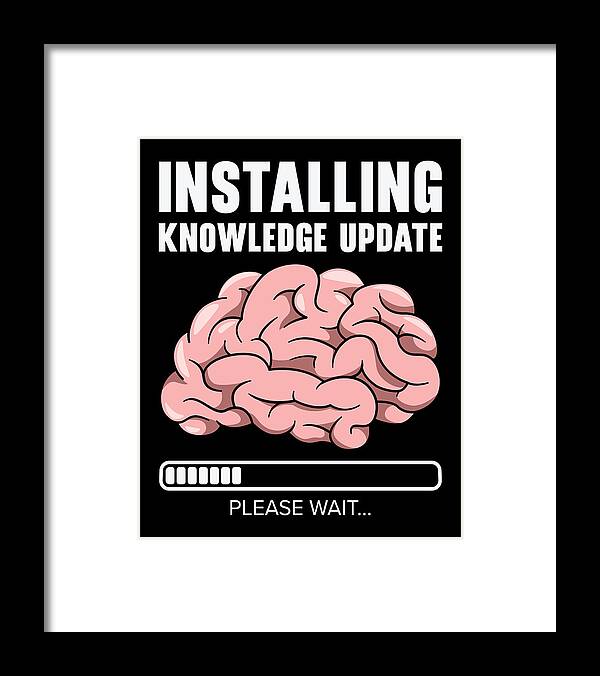 Installing Framed Print featuring the digital art Installing Knowledge Update Student Brain Loading #2 by Toms Tee Store