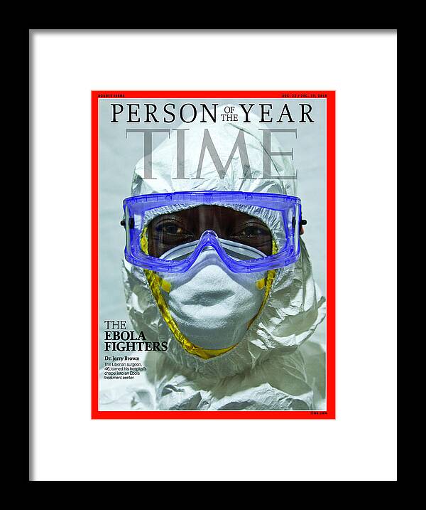 2014 Person Of The Year Framed Print featuring the photograph 2014 Person of the Year - The Ebola Fighters, Dr. Jerry Brown by Person of the Year - The Ebola Fighters