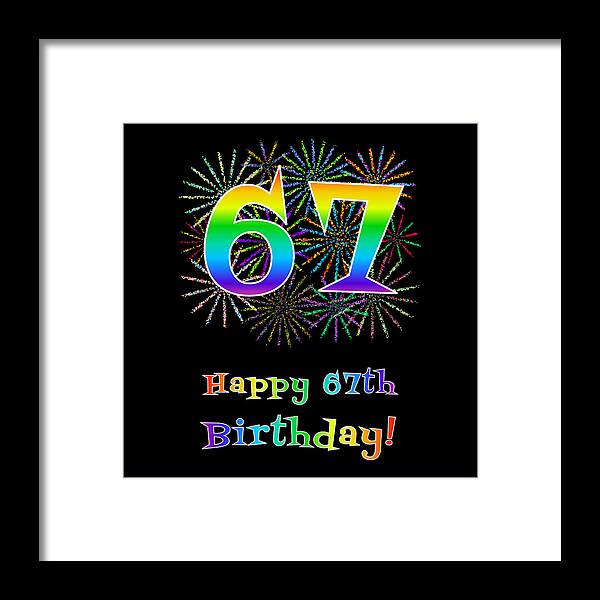 67th Birthday Framed Print featuring the digital art 67th Birthday - Fun Rainbow Spectrum Gradient Pattern Text, Bursting Fireworks Inspired Background by Aponx Designs