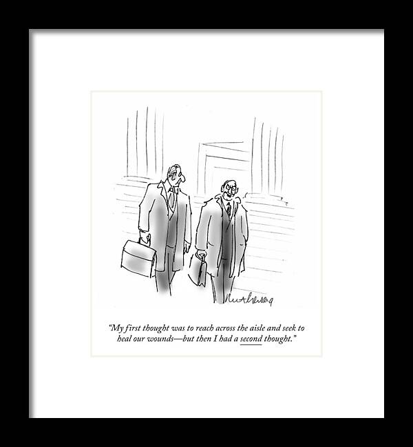 My First Thought Was To Reach Across The Aisle And Seek To Heal Framed Print featuring the drawing A Second Thought by Mort Gerberg