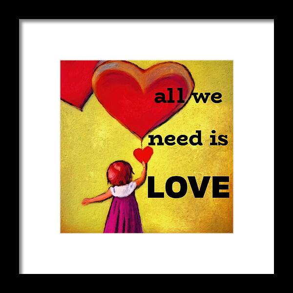 Love Framed Print featuring the digital art All We Need is LOVE by Tatiana Travelways