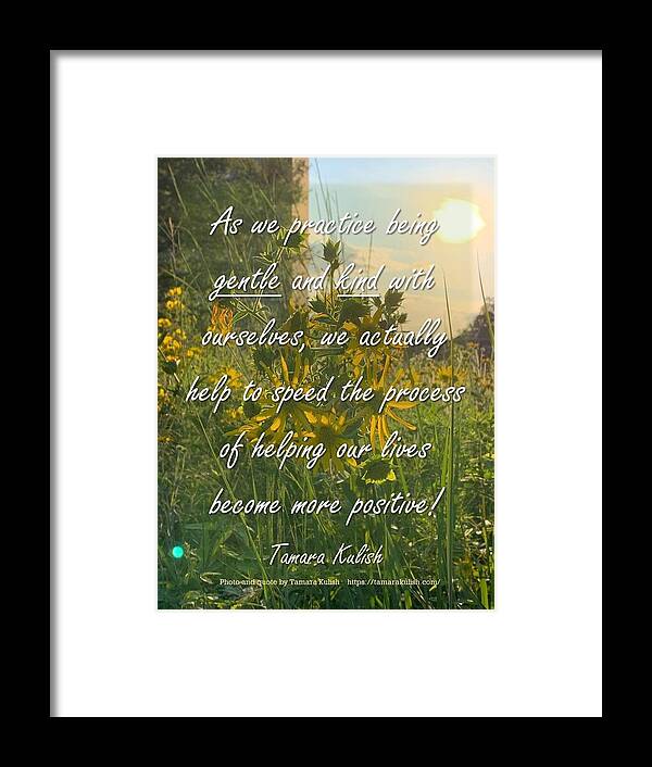 Sunflower Framed Print featuring the photograph As we practice being gentle and kind with ourselves by Tamara Kulish