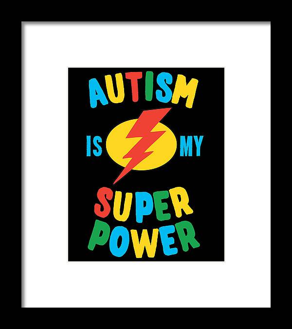 Autism Framed Print featuring the digital art Autism Is My Super Power Multi by Flippin Sweet Gear