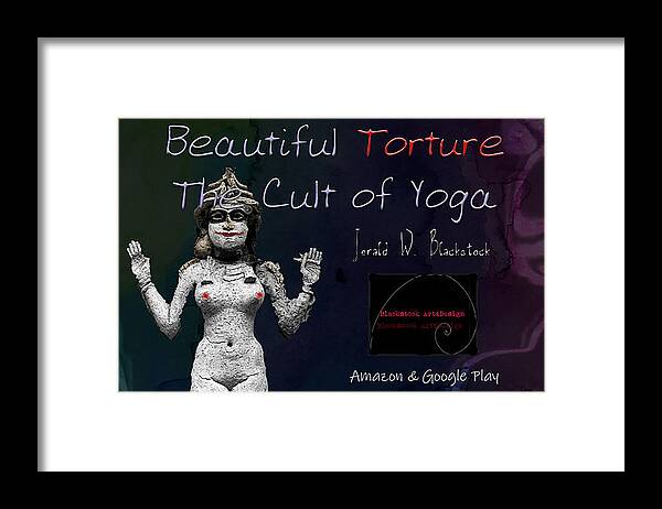 Digital Art Framed Print featuring the digital art Beautiful Torture - The Cult of Yoga by Jerald Blackstock