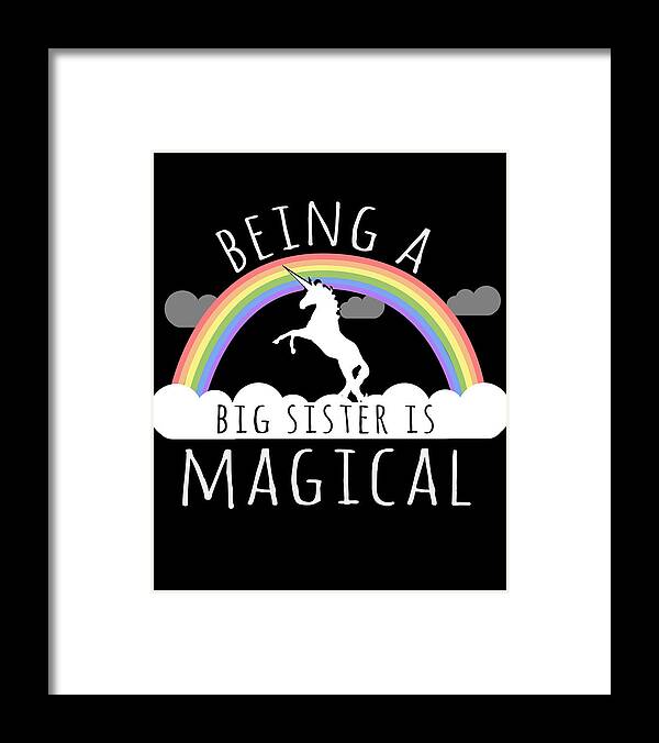 Funny Framed Print featuring the digital art Being A Big Sister Magical by Flippin Sweet Gear