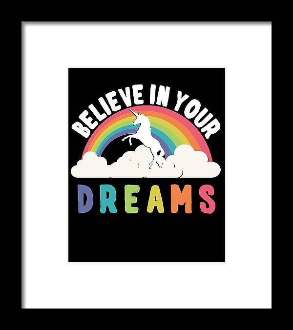 Funny Framed Print featuring the digital art Believe In Your Dreams by Flippin Sweet Gear