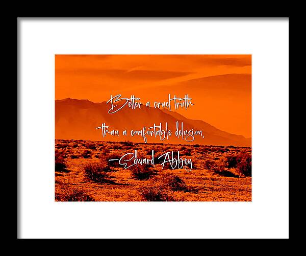 Edward Abbey Framed Print featuring the photograph Better by Judy Kennedy