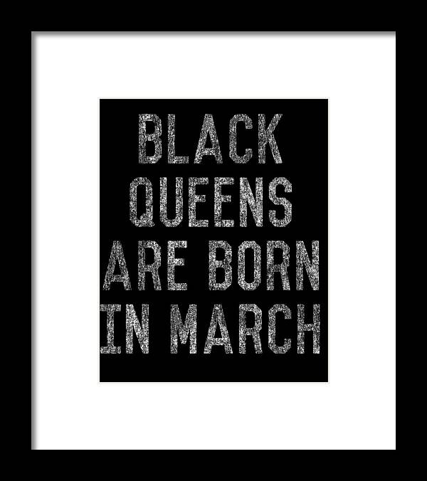 Funny Framed Print featuring the digital art Black Queens Are Born In March by Flippin Sweet Gear